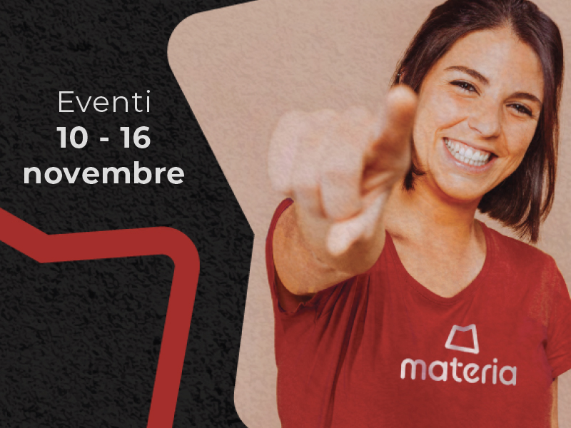 Appuntamenti Materia: gli eventi dal 10 al 16 novembre
