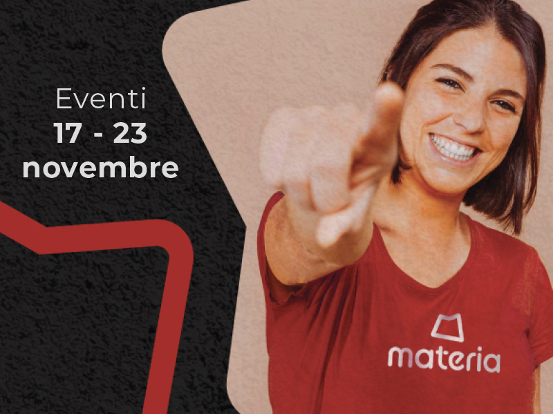 Appuntamenti Materia: gli eventi dal 17 al 23 novembre