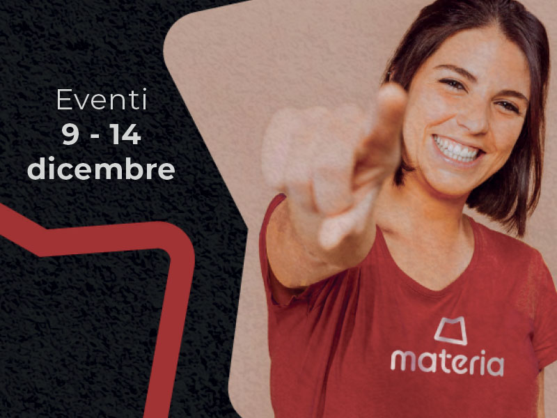 Appuntamenti Materia: gli eventi dal 9 al 14 dicembre