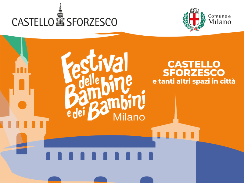 Castello Sforzesco: Festival delle Bambine e dei Bambini